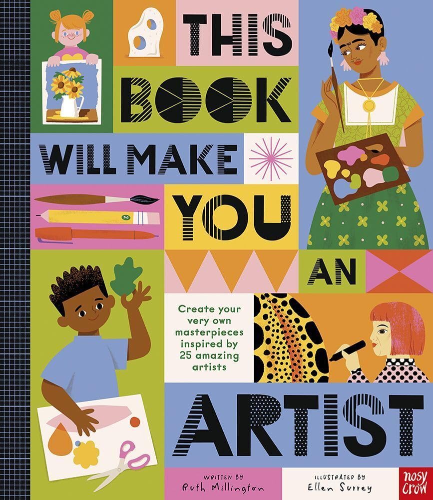 Image shows a number of coloured blocks containing art, artist's tools, colourful patterns, and artists working, including Frida Kahlo. The title "This Book Will Make You An Artist" is written in black using plain colour, dots and lines, and broken up amongst the coloured squares.